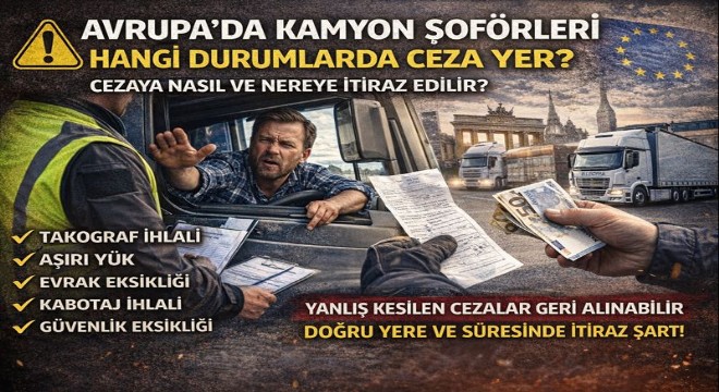 Avrupa’da Türk Kamyon Şoförleri Hangi Durumlarda Ceza Yer?
