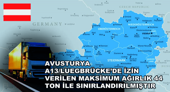 Avusturya A13/Luegbrücke’de İzin Verilen Maksimum Ağırlık 44 Ton ile Sınırlandırılmıştır