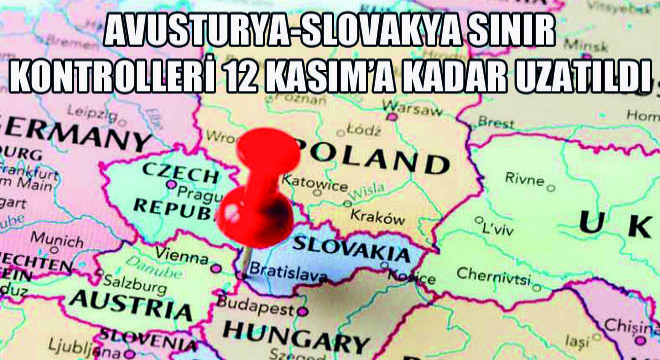 Avusturya-Slovakya Sınır Kontrolleri 12 Kasım’a Kadar Uzatıldı