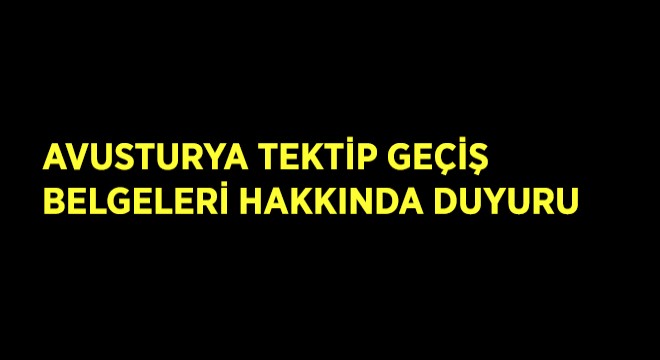 Avusturya Tektip Geçiş Belgeleri Kaç Adet Kaldı?