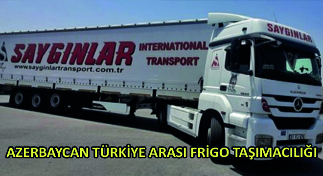 Azerbaycan Türkiye Arası Frigo Taşımacılığı