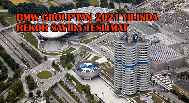 BMW Group tan 2021 Yılında Rekor Sayıda Teslimat