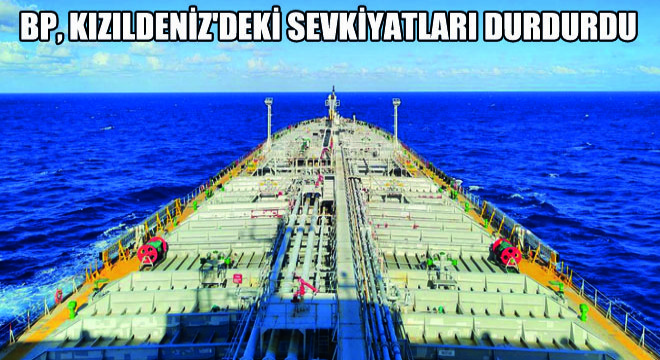 BP, Kızıldeniz deki Sevkiyatları Durdurdu