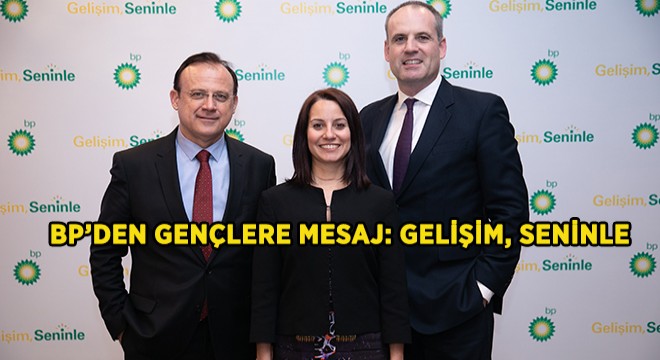 BP’den Gençlere Mesaj: Gelişim, Seninle