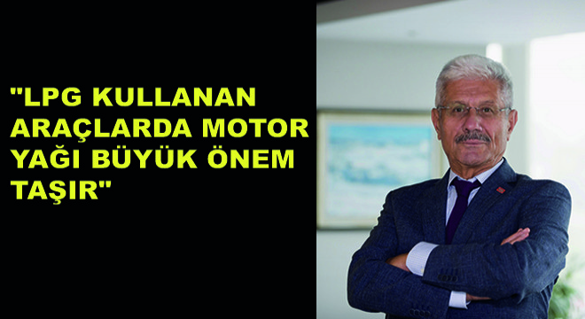 BRC Türkiye CEO’su Kadir Örücü,  LPG Kullanan Araçlarda Motor Yağı Büyük Önem Taşır 