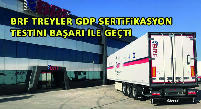 BRF Treyler GDP Sertifikasyon Testini Başarı ile Geçti