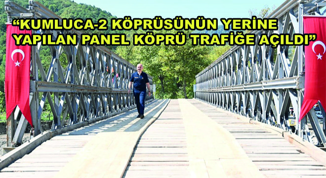 Bakan Karaismailoğlu,  Kumluca-2 Köprüsünün Yerine Yapılan Panel Köprü Trafiğe Açıldı 