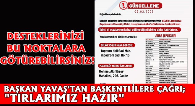 Başkan Yavaş tan Başkentlilere Çağrı;  Tırlarımız Hazır..  Desteklerinizi Bu Noktalara Götürebilirsiniz!