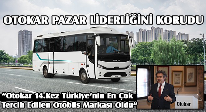 Basri Akgül,  Otokar, 14.Kez Türkiye’nin En Çok Tercih Edilen Otobüs Markası Oldu 