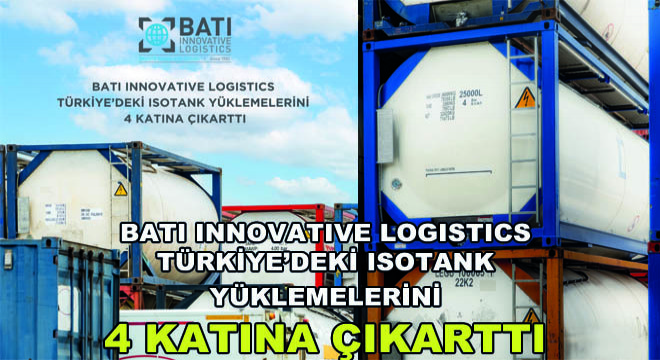 Batı Innovative Logistics Türkiye’deki Isotank Yüklemelerini 4 Katına Çıkarttı