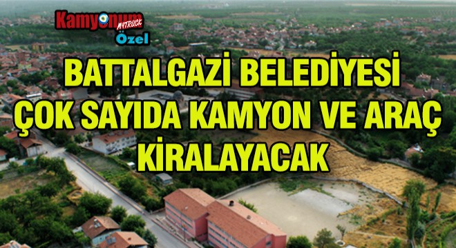 Battalgazi Belediyesi Kamyon Kiralayacak