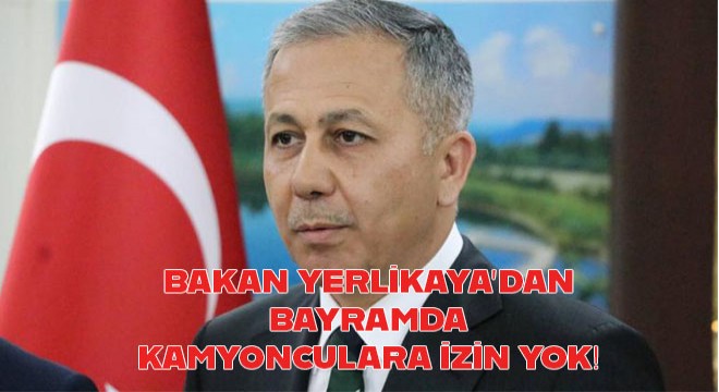Bayramda kamyonculara izin yok!