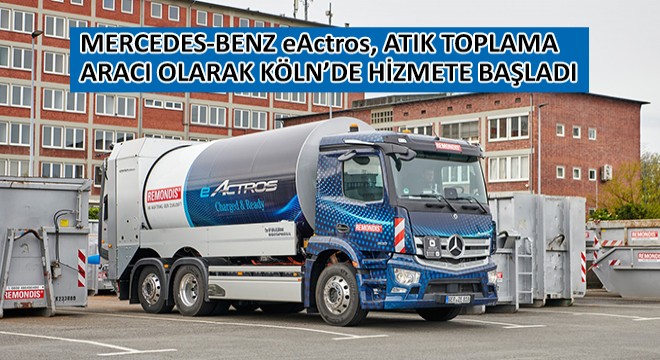 Benz eActros, Atık Toplama Aracı Olarak Köln’de Hizmete Başladı