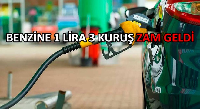 Benzine 1 Lira 3 Kuruş Zam Geldi