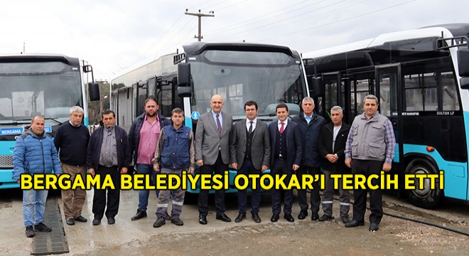 Bergamalıları Otokar Taşıyacak