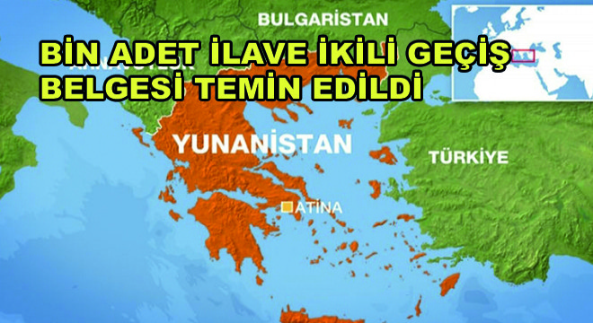 Bin Adet Yunanistan İlave İkili Geçiş Belgesi Temin Edildi