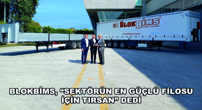 Blokbims, Sektörün En Güçlü Filosu İçin Tırsan Dedi