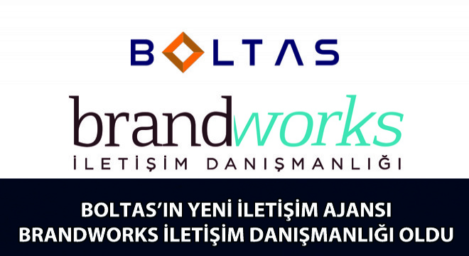 Boltas’ın Yeni İletişim Ajansı Brandworks İletişim Danışmanlığı Oldu