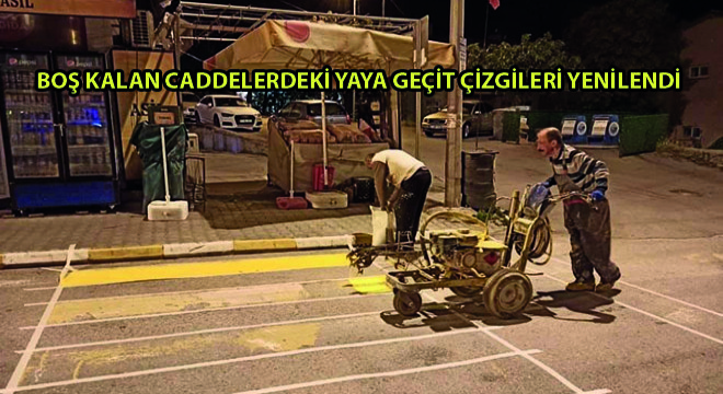 Boş Kalan Caddelerdeki Yaya Geçit Çizgileri Yenilendi