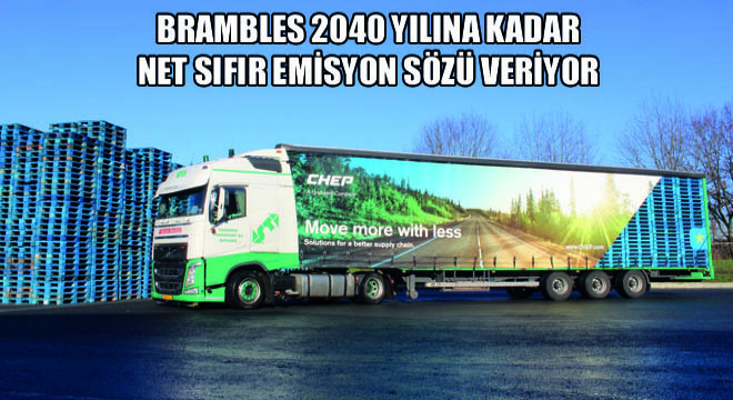 Brambles 2040 Yılına Kadar Net Sıfır Emisyon Sözü Veriyor