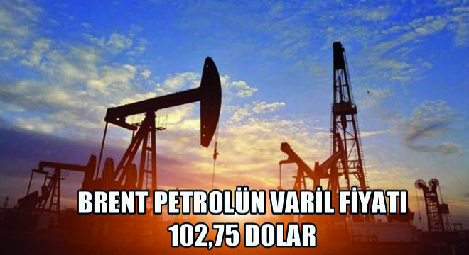 Brent Petrolün Varil Fiyatı 102,75 Dolar