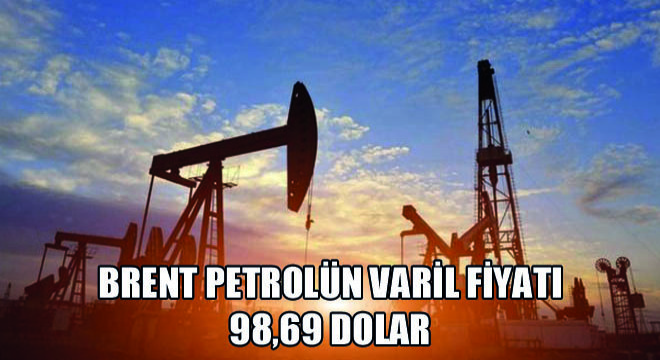 Brent Petrolün Varil Fiyatı 98,69 Dolar