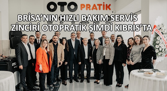 Brisa’nın Hızlı Bakım Servis Zinciri Otopratik Şimdi Kıbrıs’ta