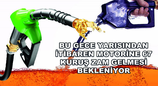 Bu Gece Yarısından İtibaren Motorine 67 Kuruş Zam Gelmesi Bekleniyor