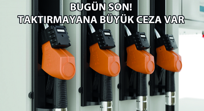 Bugün Son! Taktırmayana Büyük Ceza Var