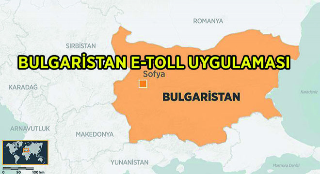 Bulgaristan E-toll Uygulaması Hakkında