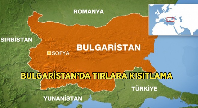 Bulgaristan da TIR lara Kısıtlama