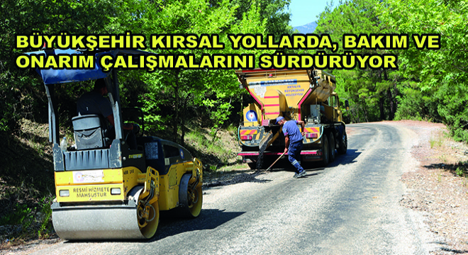 Büyükşehir Kırsal Yollarda, Bakım ve Onarım Çalışmalarını Sürdürüyor