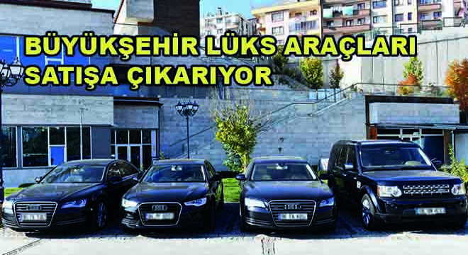 Büyükşehir Lüks Araçları Satışa Çıkarıyor