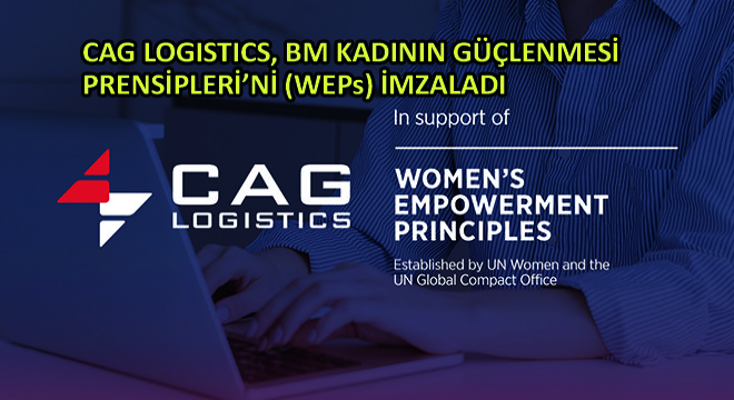 CAG Logistics, BM Kadının Güçlenmesi Prensipleri’ni (WEPs) İmzaladı