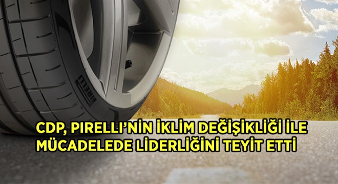 CDP, Pirelli’nin İklim Değişikliği ile Mücadelede Liderliğini Teyit Etti