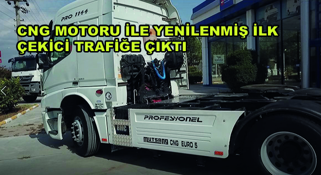 CNG Motoru ile Yenilenmiş İlk Çekici Trafiğe Çıktı