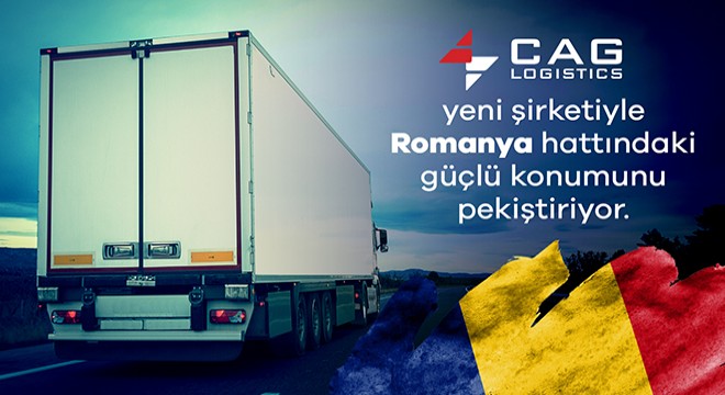 Cag Logistics, Yeni Şirketiyle Romanya Hattındaki Güçlü Konumunu Pekiştiriyor