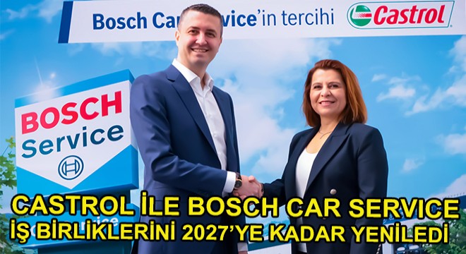 Castrol İle Bosch Car Service Anlaşmasını 2027 Yılına Kadar Yeniledi