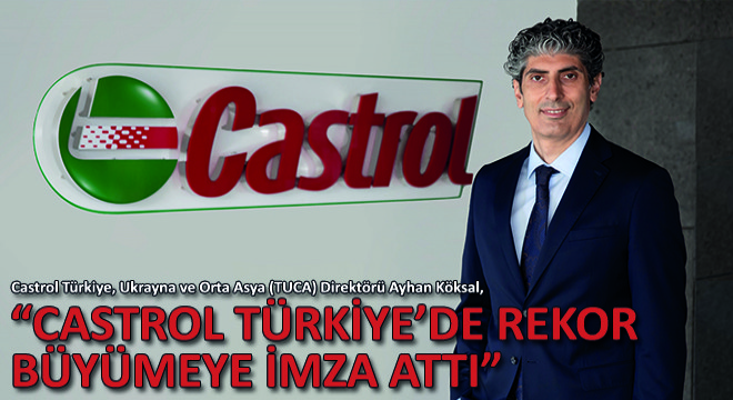 Castrol’den Türkiye’de Rekor Büyüme