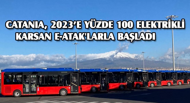 Catania, 2023’e Yüzde 100 Elektrikli Karsan e-ATAK larla Başladı