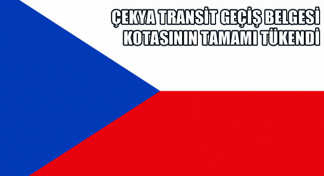 Çekya Transit Geçiş Belgesi Kotasının Tamamı Tükendi