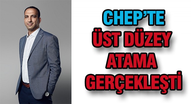 Chep Türkiye ve Kuzay Afrika Direktörü Belli Oldu