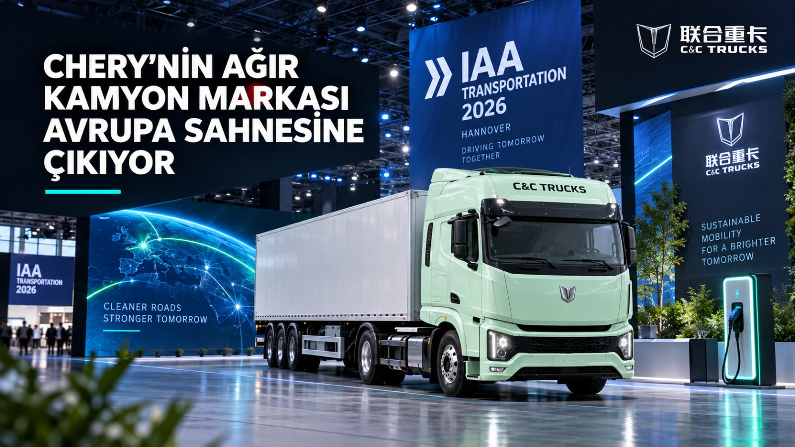 Chery’nin Ağır Kamyon Markası C&C Trucks Avrupa Sahnesine Çıkıyor