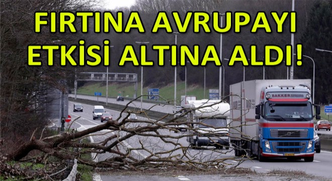 Ciara Fırtınası Avrupa yı Etkisi Altına Aldı!