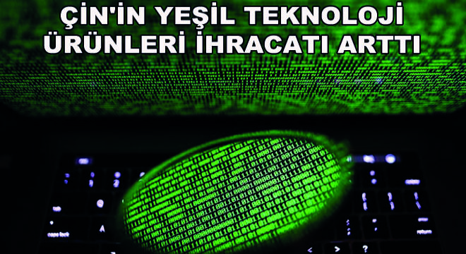 Çin in Yeşil Teknoloji Ürünleri İhracatı Arttı