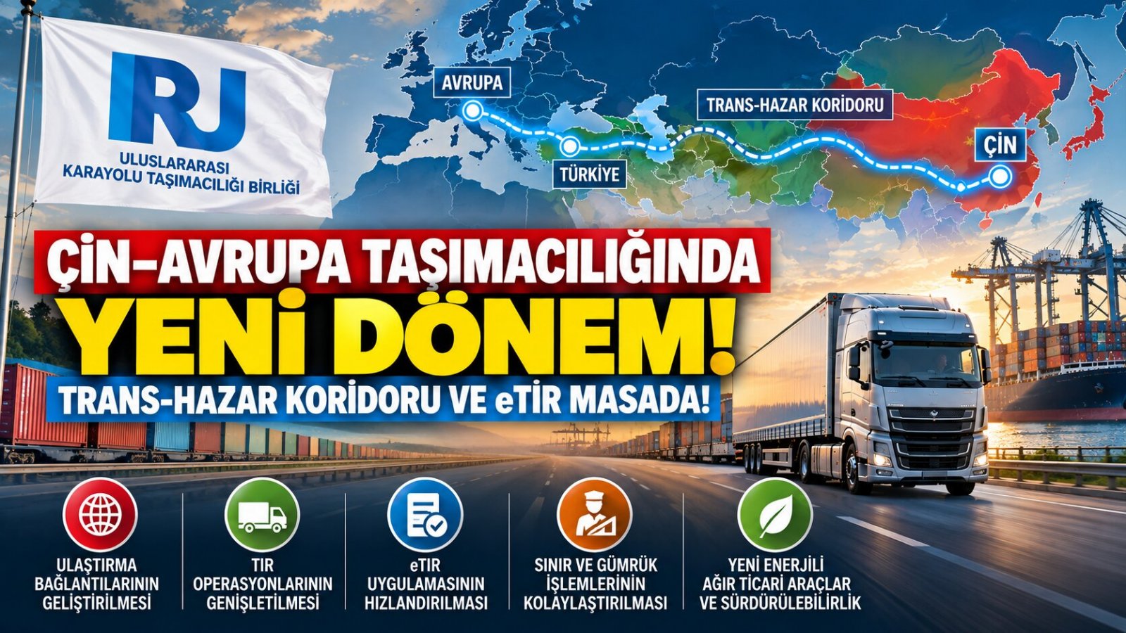 ÇinAvrupa Taşımacılığında Yeni Dönem: Trans-Hazar Koridoru ve eTIR Masada!