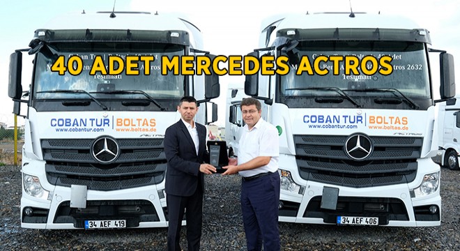 Çoban Tur|Boltaş’a 40 Adet  Mercedes-Benz Actros Teslim Edildi