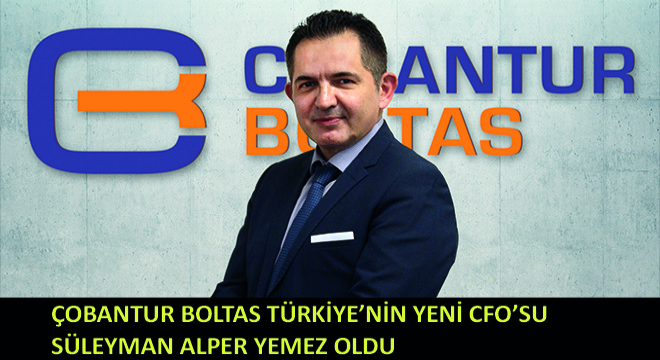 Çobantur Boltas Türkiye’nin Yeni CFO’su Süleyman Alper Yemez Oldu