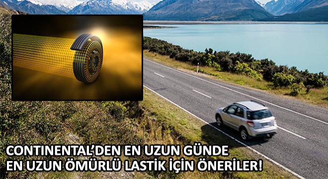 Continental’den En Uzun Günde En Uzun Ömürlü Lastik İçin Öneriler!