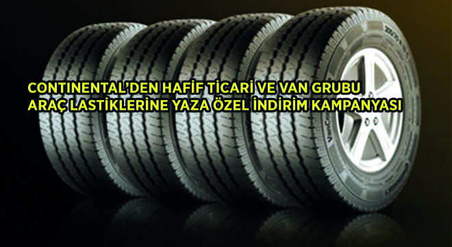 Continental’den Hafif Ticari ve Van Grubu  Araç Lastiklerine Yaza Özel İndirim Kampanyası